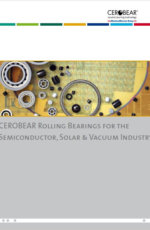 CEROBEAR Rolling Bearings for the Semiconductor, Solar and Vacuum Industry